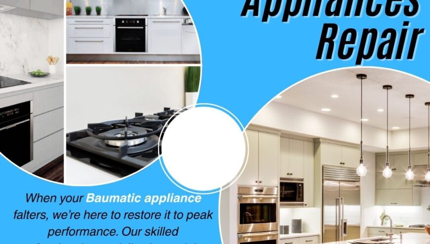 Best In Town Services – Baumatic Home Appliances Repair Services