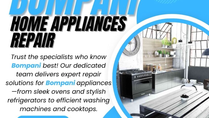 Best In Town Services – Bompani Home Appliances Repair Services