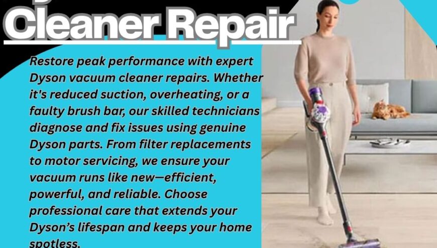 Best In Town Services – Dyson Vacuum Cleaner Repair Services