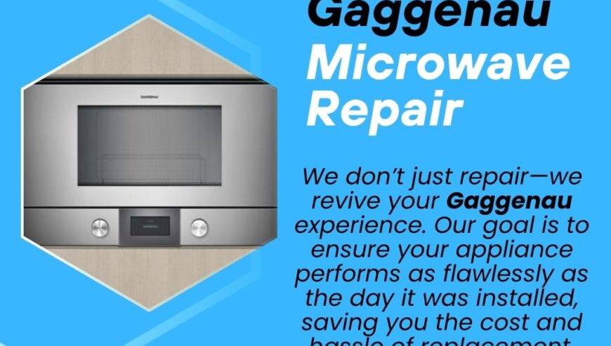 Best In Town Services – Gaggenau Microwave Repair Services