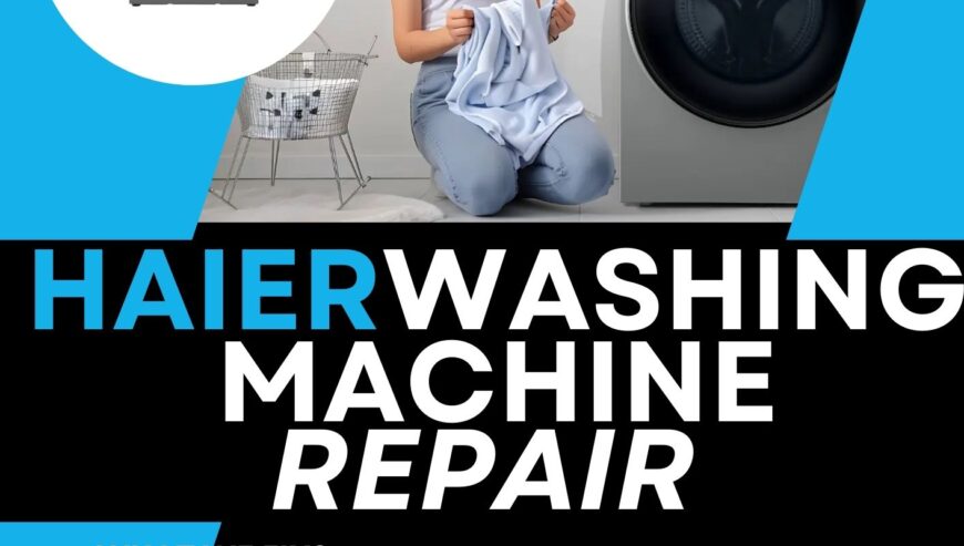 Best In Town Services – Haier Washing Machine Repair Services