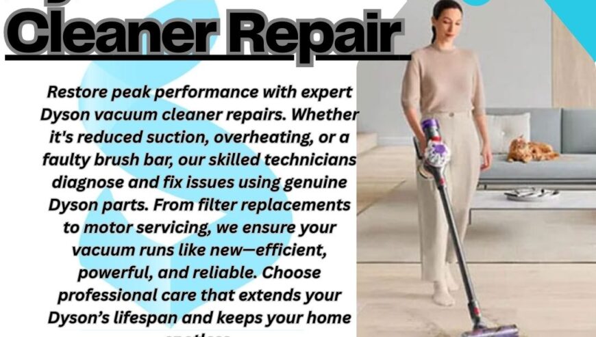Dyson Vacuum Cleaner Repair Services