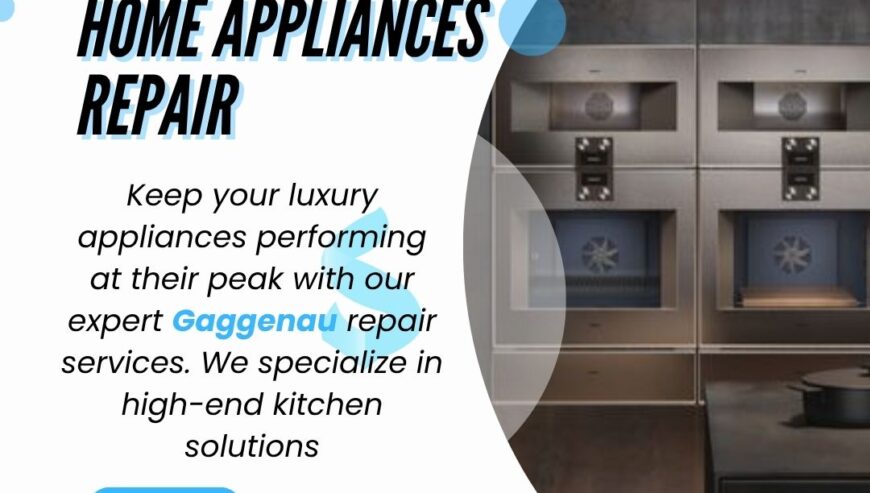 Gaggenau Home Appliances Repairing