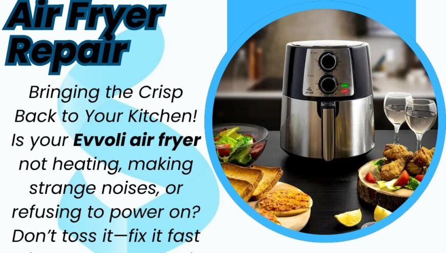 Evvoli Air Fryer Repair Services