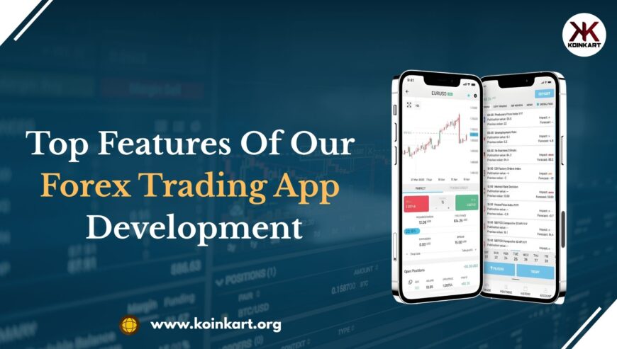 Top Features Of Our Forex Trading App Development