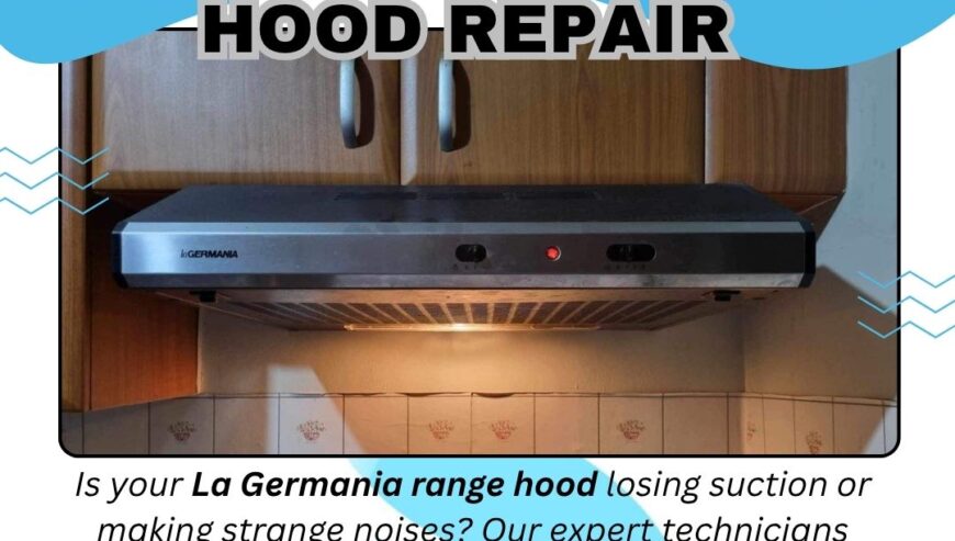 La Germania Range Hood Repair Services
