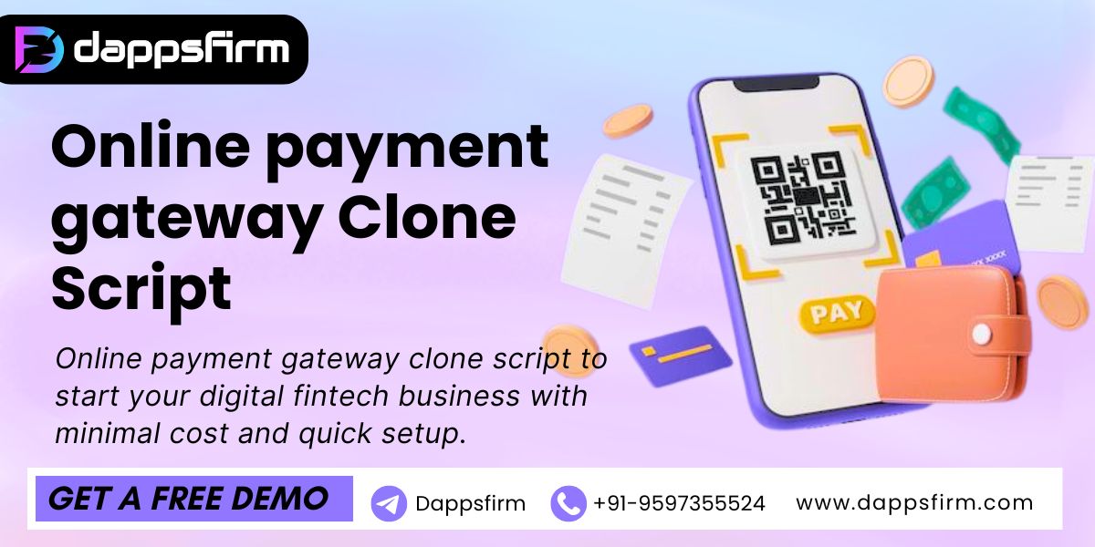 Revolutionize Digital Payments with Online Payment Gateway Clone Script from DappsFirm
